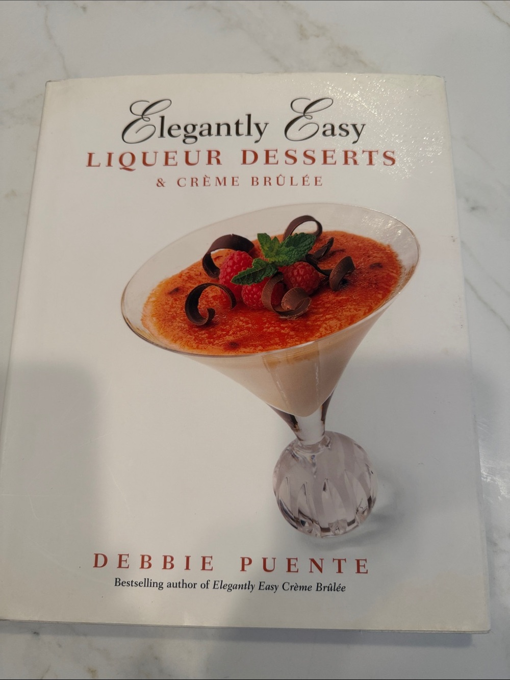 Elegantly Easy Liqueur Desserts & Crème Brûlée - White Hardcover